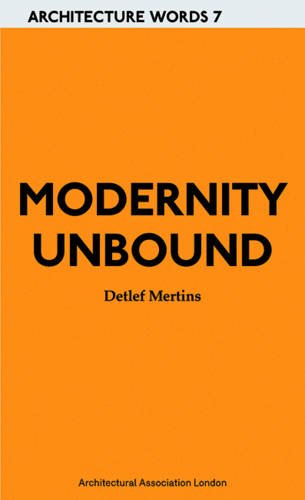 Modernity Unbound: Architecture Words 7 [Paperback]