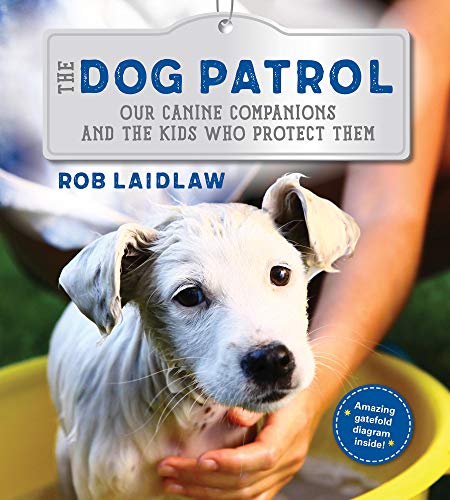 The Dog Patrol: Our Canine Companions and the Kids Who Protect Them [Hardcover]