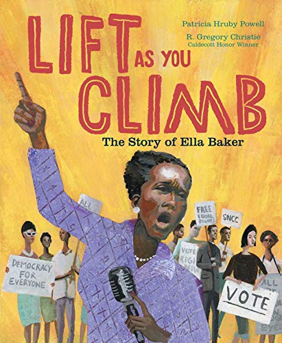 Lift as You Climb The Story of Ella Baker [Hardcover]