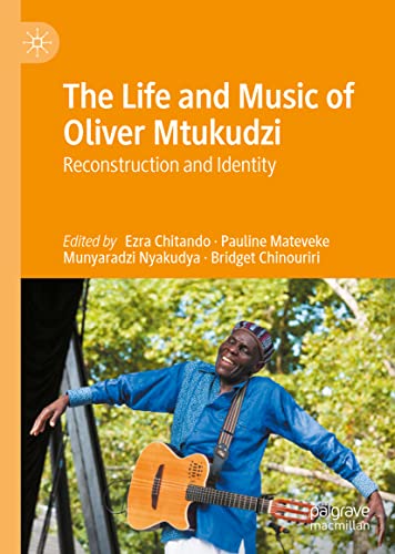 The Life and Music of Oliver Mtukudzi: Reconstruction and Identity [Hardcover]