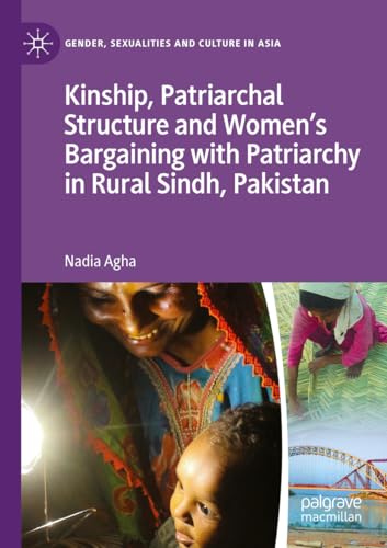 Kinship, Patriarchal Structure and Womens Bargaining with Patriarchy in Rural S [Paperback]