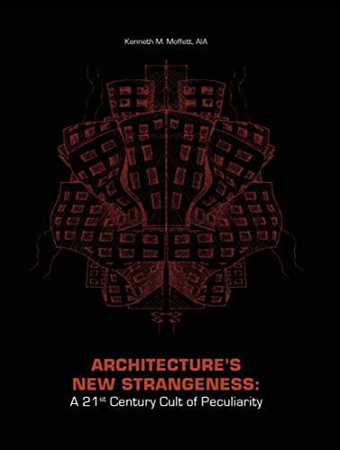 Architecture's New Strangeness: A 21st Century Cult of Peculiarity [Paperback]