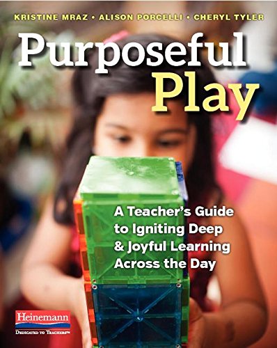 Purposeful Play: A Teacher's Guide To Ignitin