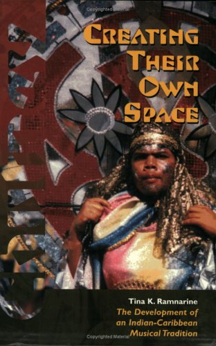 Creating Their On Space The Development Of An Indian-Caribbean Musical Traditi [Paperback]