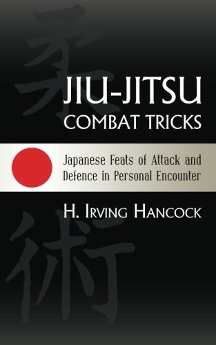 Jiu-Jitsu Combat Tricks Japanese Feats Of Attack And Defence In Personal Encoun [Paperback]