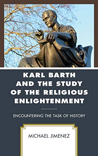 Karl Barth and the Study of the Religious Enlightenment Encountering the Task o [Hardcover]