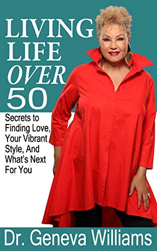 Living Life Over 50  Secrets to Finding Love, Your Vibrant Style and What's Nex [Paperback]