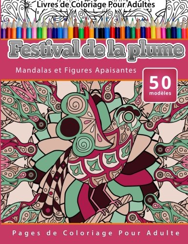 Livres De Coloriage Pour Adultes Festival De La Plume Mandalas Et Figures Apais [Paperback]