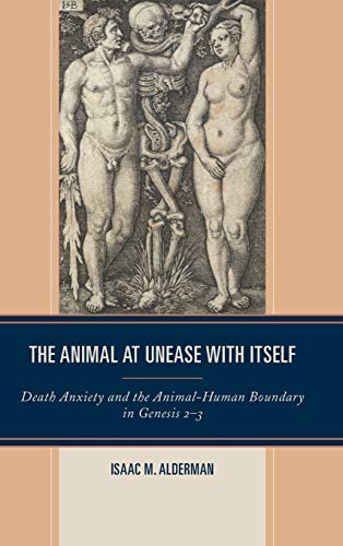 The Animal at Unease ith Itself Death Anxiety and the Animal-Human Boundary in [Hardcover]