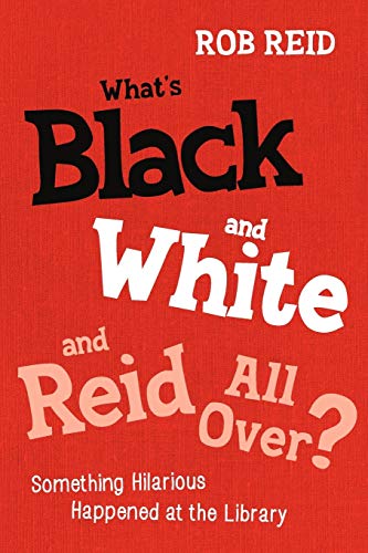 What's Black And White And Reid All Over Something Hilarious Happened At The L [Paperback]