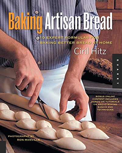 Baking Artisan Bread: 10 Expert Formulas for Baking Better Bread at Home [Paperback]