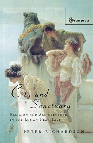 City and Sanctuary Religion and Architecture in the Roman Near East [Paperback]