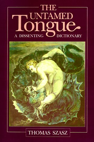 The Untamed Tongue A Dissenting Dictionary [Paperback]