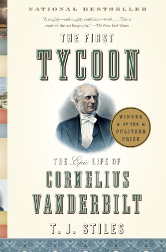 The First Tycoon: The Epic Life of Cornelius Vanderbilt (Pulitzer Prize Winner) [Paperback]