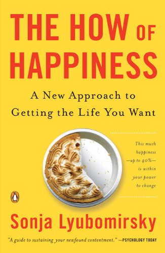 The How of Happiness: A New Approach to Getti