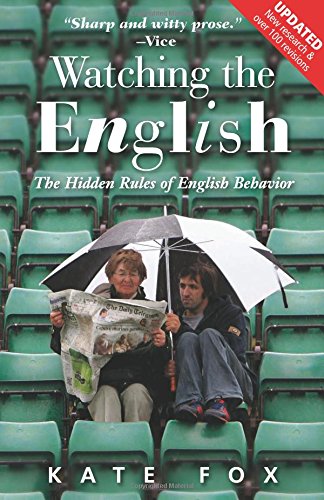 Watching the English: The Hidden Rules of English Behavior [Paperback]