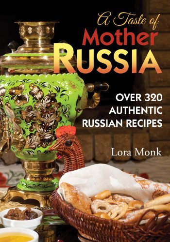 A Taste Of Mother Russia A Collection Of Over 320 Authentic Russian Recipes [Paperback]