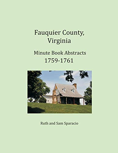 Fauquier County, Virginia Minute Book Abstracts 1759-1761 [Paperback]