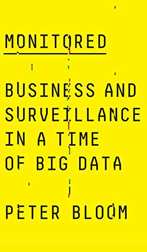 Monitored Business and Surveillance in a Time of Big Data [Hardcover]