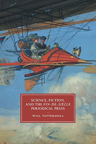 Science, Fiction, and the Fin-de-Sicle Periodical Press [Paperback]