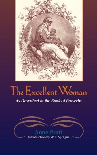 The Excellent Woman As Described In The Book Of Proverbs [Paperback]