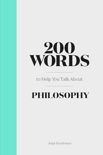 200 Words to Help You Talk About Philosophy [Hardcover]