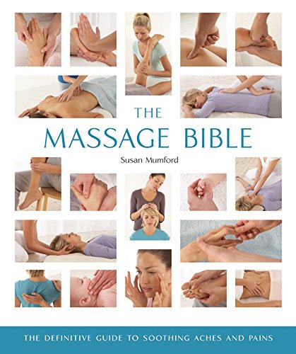 The Massage Bible: The Definitive Guide to Soothing Aches and Pains [Paperback]