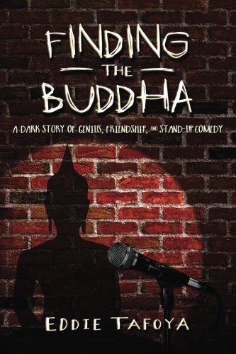 Finding The Buddha A Dark Story Of Genius, Friendship, And Stand-Up Comedy [Paperback]