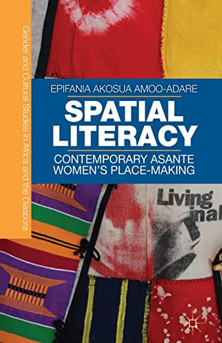 Spatial Literacy Contemporary Asante Womens Place-making [Paperback]