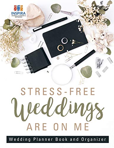 Stress-Free Weddings Are on Me - Wedding Planner Book and Organizer [Paperback]