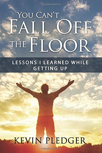 You Can't Fall Off The Floor Lessons I Learned While Getting Up [Paperback]