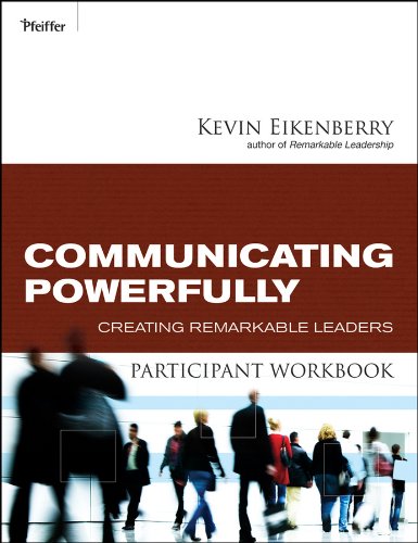 Communicating Powerfully Participant Workbook: Creating Remarkable Leaders [Paperback]