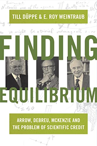 Finding Equilibrium: Arrow, Debreu, McKenzie and the Problem of Scientific Credi [Hardcover]