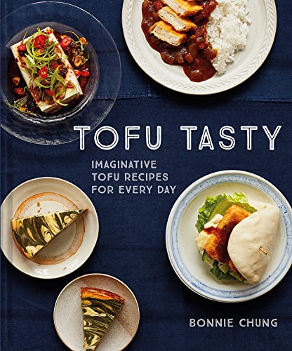 Tofu Tasty: Vibrant, Versatile Recipes with Tofu [Hardcover]