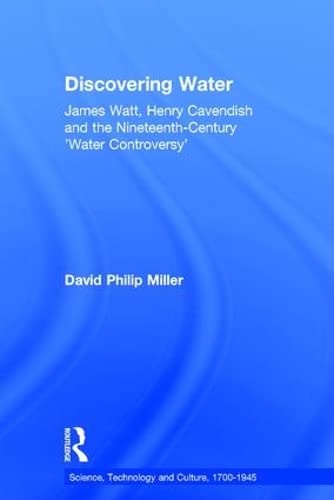 Discovering Water James Watt, Henry Cavendish and the Nineteenth-Century 'Water [Hardcover]