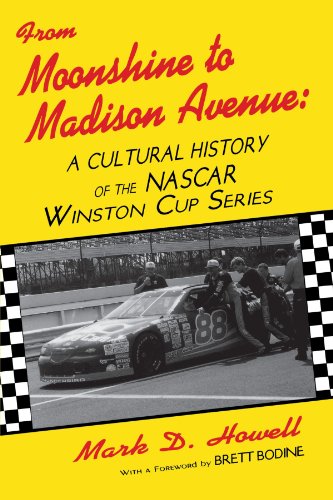 From Moonshine To Madison Avenue Cultural History Of The Nascar Winston Cup Ser [Paperback]