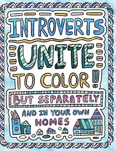 Introverts Unite to Color but Separately and in Your On Homes  A Comically Ca [Paperback]