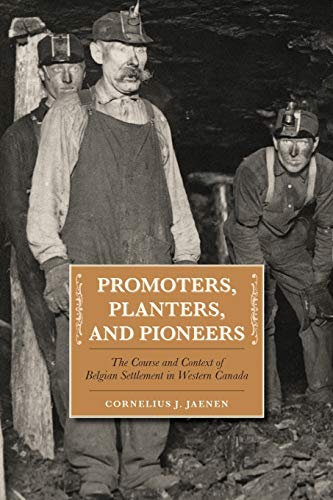 Promoters, Planters, and Pioneers The Course and Context of Belgian Settlement  [Paperback]