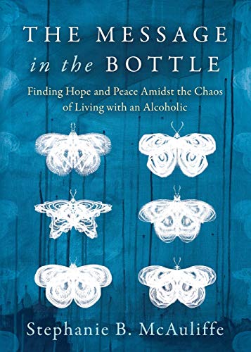 The Message in the Bottle Finding Hope and Peace Amidst the Chaos of Living wit [Paperback]