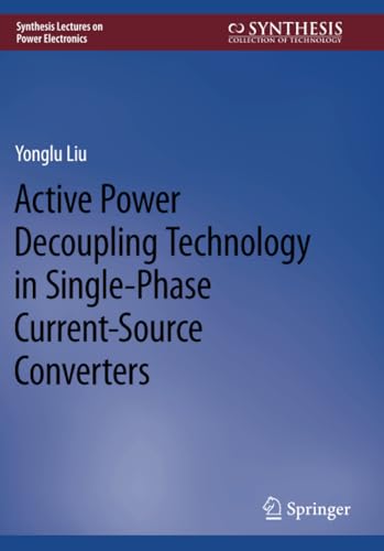 Active Poer Decoupling Technology in Single-Phase Current-Source Converters [Paperback]