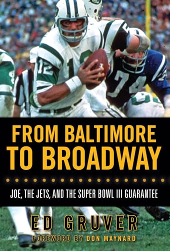 From Baltimore to Broadway: Joe, the Jets, and the Super Bowl III Guarantee [Hardcover]