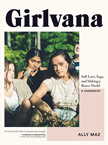 Girlvana: Self-Love, Yoga, and Making a Better World--A Handbook [Paperback]