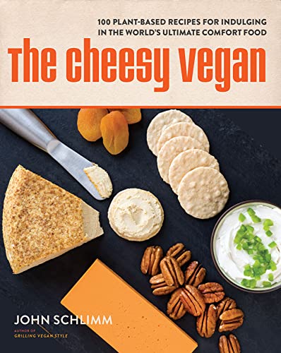 The Cheesy Vegan: More Than 125 Plant-Based Recipes for Indulging in the Worlds [Paperback]