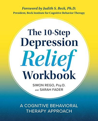 The 10-Step Depression Relief Workbook: A Cognitive Behavioral Therapy Approach [Paperback]