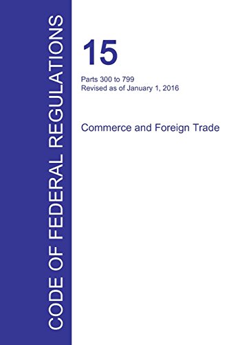 Code Of Federal Regulations Title 15, Volume 2, January 1, 2016 [Paperback]