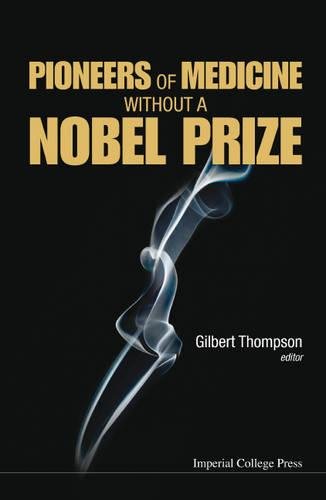 Pioneers Of Medicine Without A Nobel Prize [Hardcover]