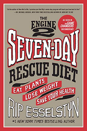 The Engine 2 Seven-Day Rescue Diet: Eat Plant