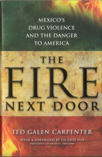 The Fire Next Door: Mexico's Drug Violence and the Danger to America [Hardcover]