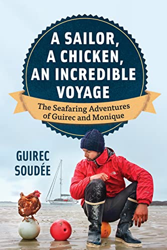 A Sailor, A Chicken, An Incredible Voyage: Th