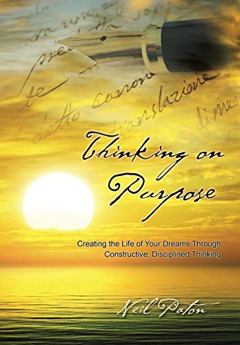 Thinking On Purpose Creating The Life Of Your Dreams Through Constructive, Disc [Hardcover]